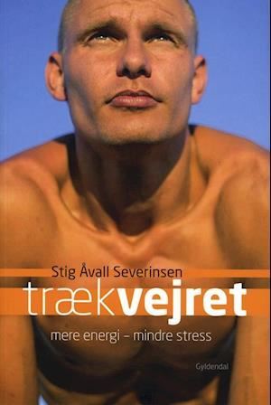 Træk Vejret - mere energi - mindre stress af Stig åvall Severinsen